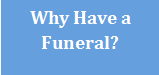 Why have a Funeral?